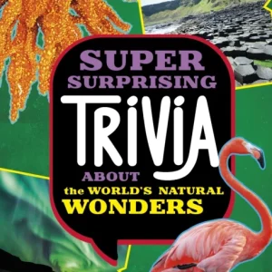 Super Surprising Trivia About the World’s Natural Wonders Super Surprising Trivia About the World’s Natural Wonders