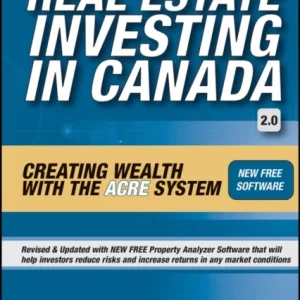 Real Estate Investing in Canada – Creating Wealth with the ACRE System 2e