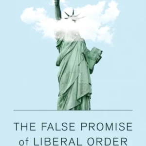 The False Promise of Liberal Order