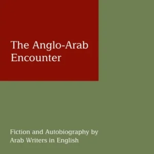 The Anglo-Arab Encounter The Anglo-Arab Encounter