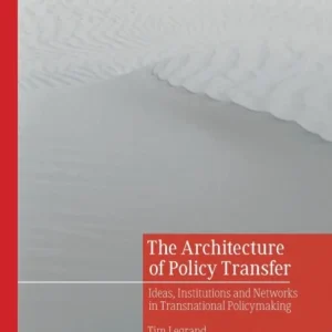 The Architecture of Policy Transfer The Architecture of Policy Transfer