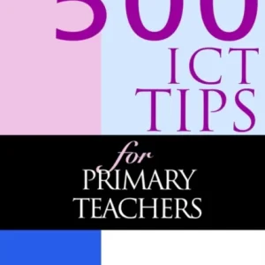 500 ICT Tips for Primary Teachers 500 ICT Tips for Primary Teachers