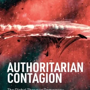 Authoritarian Contagion – The Global Threat to Dem ocracy Authoritarian Contagion – The Global Threat to Dem ocracy