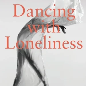 Dancing With Loneliness Dancing With Loneliness