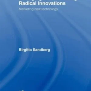 Managing and Marketing Radical Innovations Managing and Marketing Radical Innovations