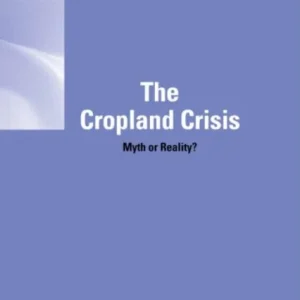 The Cropland Crisis The Cropland Crisis