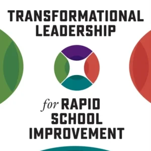 Transformational Leadership for Rapid School Improvement