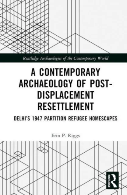 A Contemporary Archaeology of Post-displacement Resettlement