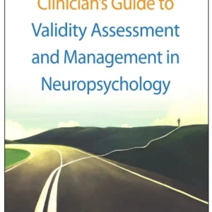 Clinician’s Guide to Validity Assessment and Management in Neuropsychology Clinician’s Guide to Validity Assessment and Management in Neuropsychology