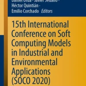 15th International Conference on Soft Computing Models in Industrial and Environmental Applications 15th International Conference on Soft Computing Models in Industrial and Environmental Applications