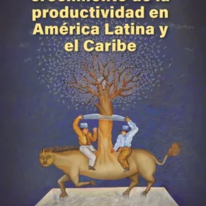 Competencia Y Crecimiento De La Productividad En America Latina Y El Caribe Competencia Y Crecimiento De La Productividad En America Latina Y El Caribe