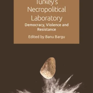 Turkey’s Necropolitical Laboratory