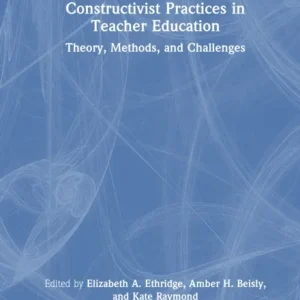 Constructivist Practices in Teacher Education Constructivist Practices in Teacher Education