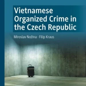Vietnamese Organized Crime in the Czech Republic Vietnamese Organized Crime in the Czech Republic