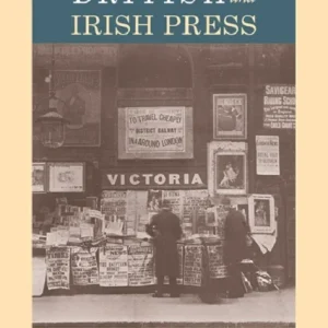 The Edinburgh History of the British and Irish Press, Volume 2