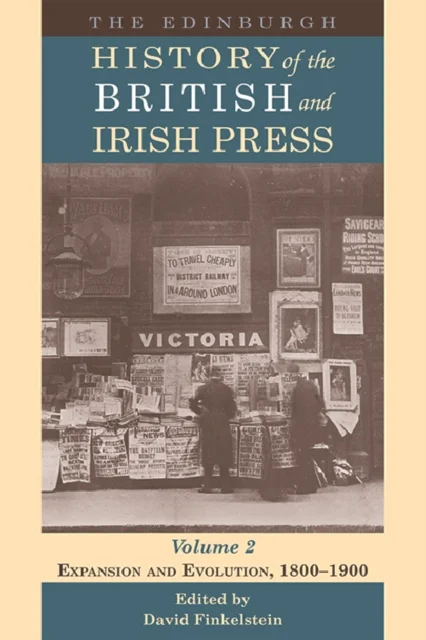 The Edinburgh History of the British and Irish Press, Volume 2