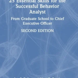 25 Essential Skills for the Successful Behavior Analyst 25 Essential Skills for the Successful Behavior Analyst
