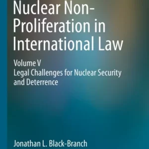 Nuclear Non-Proliferation in International Law – Volume V