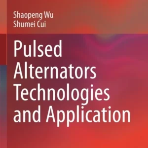 Pulsed Alternators Technologies and Application Pulsed Alternators Technologies and Application