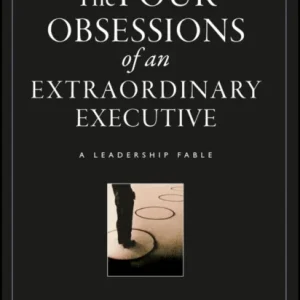 Obsessions of an Eztraordinary Executive – The Four Disciplines at the Heart of Making Any Organization World Class Obsessions of an Eztraordinary Executive – The Four Disciplines at the Heart of Making Any Organization World Class