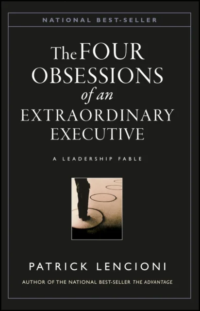Obsessions of an Eztraordinary Executive – The Four Disciplines at the Heart of Making Any Organization World Class