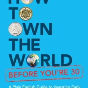 How to Own the World Before You’re 30