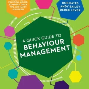 A Quick Guide to Behaviour Management A Quick Guide to Behaviour Management