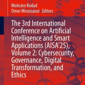 The 3rd International Conference on Artificial Intelligence and Smart Applications (AISA’25), Volume 2: Cybersecurity, Governance, Digital Transformation, and Ethics