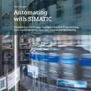 Automating with SIMATIC 6e – Hardware and Software, Configuration and Programming, Automating with SIMATIC 6e – Hardware and Software, Configuration and Programming,