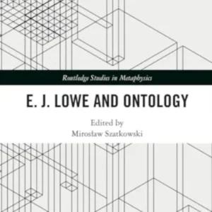 E.J. Lowe and Ontology E.J. Lowe and Ontology