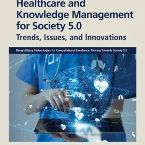 Healthcare and Knowledge Management for Society 5.0 Healthcare and Knowledge Management for Society 5.0