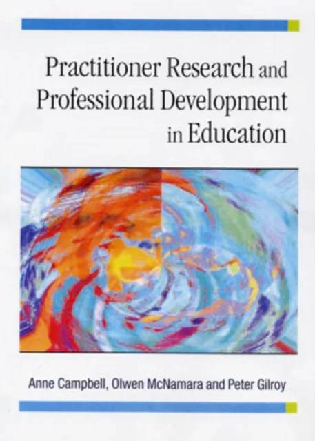 Practitioner Research and Professional Development in Education
