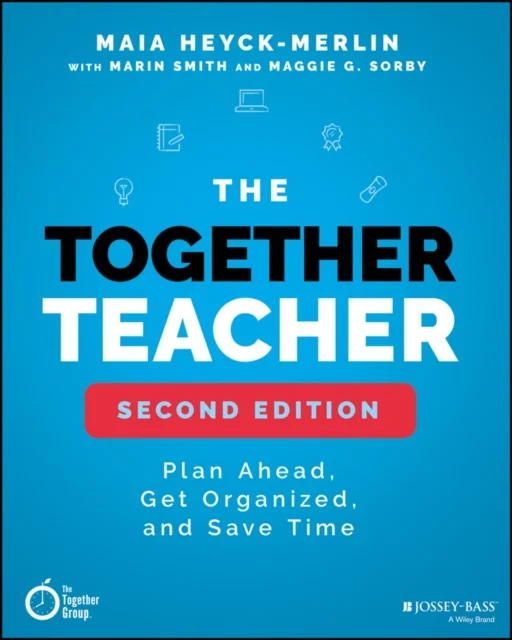 The Together Teacher – Plan Ahead, Get Organized, and Save Time!, Second Edition
