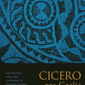 Cicero, pro Caelio: A Selection Cicero, pro Caelio: A Selection