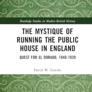The Mystique of Running the Public House in England The Mystique of Running the Public House in England
