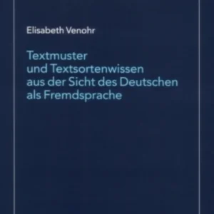 Textmuster und Textsortenwissen aus der Sicht des Deutschen als Fremdsprache Textmuster und Textsortenwissen aus der Sicht des Deutschen als Fremdsprache