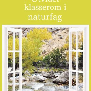 Utvidet klasserom i naturfag Utvidet klasserom i naturfag