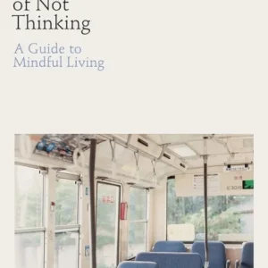 The Practice of Not Thinking The Practice of Not Thinking