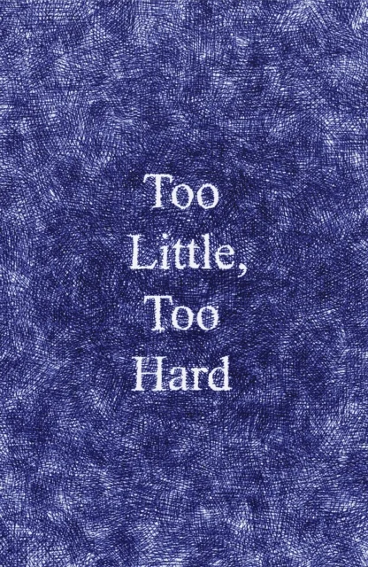 Too Little, Too Hard