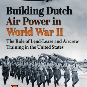Building Dutch Air Power in World War II Building Dutch Air Power in World War II