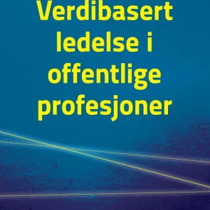 Verdibasert ledelse i offentlige profesjoner Verdibasert ledelse i offentlige profesjoner