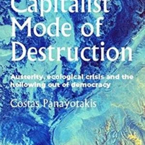 The capitalist mode of destruction The capitalist mode of destruction