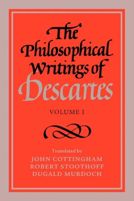 The Philosophical Writings of Descartes