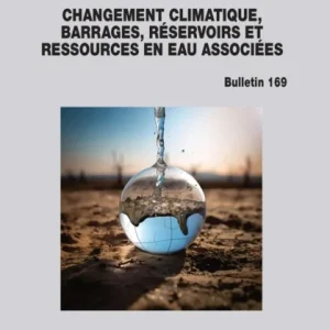 Global Climate Change, Dams, Reservoirs and Related Water Resources / Changements climatiques, Barrages, Réservoirs et Ressources en eau associées