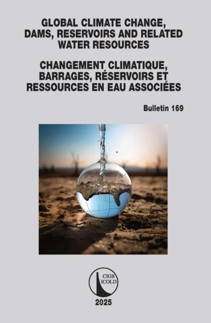 Global Climate Change, Dams, Reservoirs and Related Water Resources / Changements climatiques, Barrages, Réservoirs et Ressources en eau associées