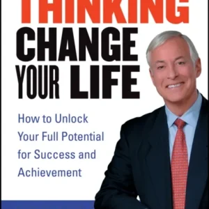 Change Your Thinking, Change Your Life – How To Unlock Your Full Potential for Success and Achievement Change Your Thinking, Change Your Life – How To Unlock Your Full Potential for Success and Achievement