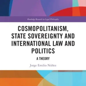 Cosmopolitanism, State Sovereignty and International Law and Politics Cosmopolitanism, State Sovereignty and International Law and Politics