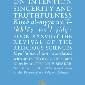 Al-Ghazali on Intention, Sincerity and Truthfulness