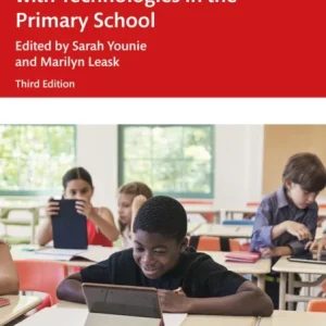 Teaching and Learning with Technologies in the Primary School Teaching and Learning with Technologies in the Primary School