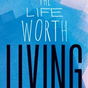 The Life Worth Living